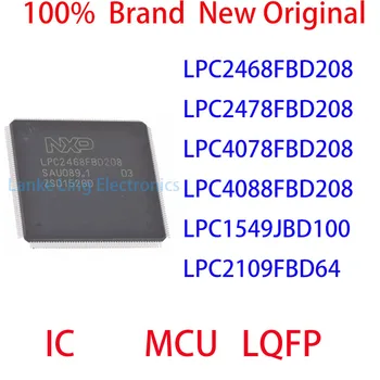 LPC2468FBD208 LPC2478FBD208 LPC4078FBD208 LPC4088FBD208 LPC1549JBD100 LPC2109FBD64 100% visiškai Naujas Originalus IC LQFP
